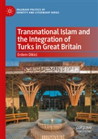 Erdem Dikici - Transnational Islam and the Integration of Turks in Great Britain
