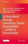 Marie-Theres Albert, Roland Bernecker, Claire Cave, Claire Cave et al, Anca Claudia Prodan, Matthias Ripp - 50 Years World Heritage Convention: Shared Responsibility - Conflict & Reconciliation