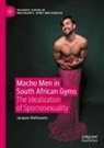 Jacques Rothmann - Macho Men in South African Gyms
