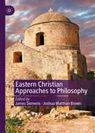 Joshua Matthan Brown, Matthan Brown, James Siemens - Eastern Christian Approaches to Philosophy
