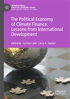 A Swatuk, Corrine Cash, Larry A. Swatuk - The Political Economy of Climate Finance: Lessons from International Development