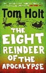 Tom Holt - The Eight Reindeer of the Apocalypse