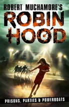 Robert Muchamore - Robin Hood 7: Prisons, Parties & Powerboats