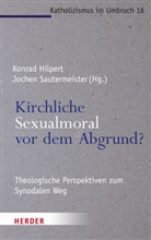 Konrad Hilpert, Sautermeister, Jochen Sautermeister - Kirchliche Sexualmoral vor dem Abgrund?