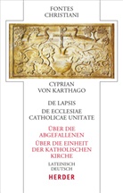 Cyprian, Cyprian &lt;von/&gt;, Cyprian von Karthago, Christian Hornung - De lapsis - Über die Abgefallenen. De ecclesiae catholicae unitate - Über die Einheit der katholischen Kirche