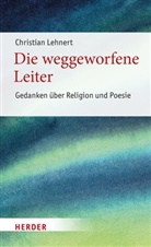 Christian Lehnert - Die weggeworfene Leiter