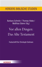 Matthias Ederer, Thomas Hieke, Thomas Hieke (Professor), Barbara Schmitz - Vor allen Dingen: Das Alte Testament