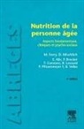 Emmanuel Alix, Patrice Brocker, Thierry Constans, Monique Ferry, Bruno Lesourd, Danièle Mischlich... - Nutrition de la personne âgée : aspects fondamentaux, cliniques et psychosociaux