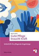 Nicole Lindner - Gute Pflege braucht Kraft