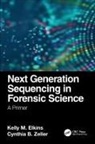 Kelly M Elkins, Kelly M. Elkins, Kelly M. (Towson University Elkins, Elkins Kelly M., Cynthia B Zeller, Cynthia B. Zeller - Next Generation Sequencing in Forensic Science
