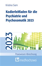 Kristina Siam - Kodierleitfaden f&uuml;r die Psychiatrie und Psychosomatik 2023