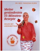 Strigin Gudrun, Mattha, Bettina Matthaei, Franziska Rubin, Franziska (Dr. med.) Rubin, Gudrun Strigin... - Meine gesündesten 15-Minuten-Rezepte