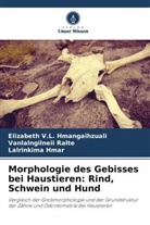 Lalrinkima Hmar, Vanlalngilneii Ralte, Elizabeth V L Hmangaihzuali, Elizabeth V. L. Hmangaihzuali, Elizabeth V.L. Hmangaihzuali - Morphologie des Gebisses bei Haustieren: Rind, Schwein und Hund