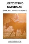Jakub Kowalczyk - Je¿dziectwo Naturalne (Natural Horsemanship)