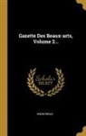 Anonymous - Gazette Des Beaux-arts, Volume 2