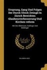 Salomon Hess - Ursprung, Gang Und Folgen Der Durch Ulrich Zwingli In Zürich Bewirkten Glaubensverbesserung Und Kirchen-reform: Mit Den Bildnissen, Bullinger Und Brei