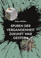 Klaus Mühlen - Spuren der Vergangenheit