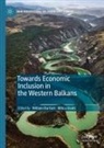 William Bartlett, Milica Uvali¿, Uvalic, Milica Uvalic - Towards Economic Inclusion in the Western Balkans