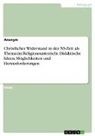 Anonym - Christlicher Widerstand in der NS-Zeit als Thema im Religionsunterricht. Didaktische Ideen, Möglichkeiten und Herausforderungen