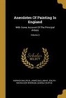 James Dallaway, Horace Walpole, Ralph Nicholson Wornum - Anecdotes Of Painting In England: With Some Account Of The Principal Artists; Volume 3