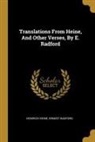 Heinrich Heine, Ernest Radford - Translations From Heine, And Other Verses, By E. Radford