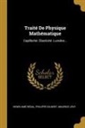 Philippe Gilbert, Maurice Lévy, Henri Amé Résal - Traité De Physique Mathématique: Capillarité. Élasticité. Lumière