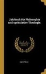 Anonymous - Jahrbuch für Philosophie und spekulative Theologie