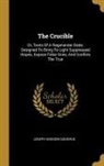 Joseph Addison Goodhue - The Crucible: Or, Tests Of A Regenerate State, Designed To Bring To Light Suppressed Hopes, Expose False Ones, And Confirm The True