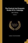 Samuel Taylor Coleridge - The Poetical And Dramatic Works Of S.t. Coleridge: With A Memoir; Volume 3