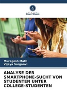 Muragesh Math, Vijaya Sorganvi - ANALYSE DER SMARTPHONE-SUCHT VON STUDENTEN UNTER COLLEGE-STUDENTEN