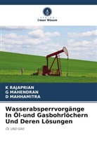 G MAHENDRAN, G. Mahendran, D MAHHAMITRA, D. Mahhamitra, K RAJAPRIAN, K. Rajaprian - Wasserabsperrvorgänge In Öl-und Gasbohrlöchern Und Deren Lösungen