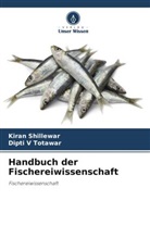 Kiran Shillewar, Dipti V Totawar - Handbuch der Fischereiwissenschaft