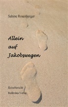 Sabine Rosenberger - Allein auf Jakobswegen