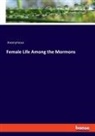 Anonymous - Female Life Among the Mormons