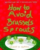 Grant S. Clark - How to Avoid Brussels Sprouts