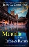 Jean G. Goodhind - MURDER AT THE ROMAN BATHS an absolutely gripping cozy murder mystery full of twists