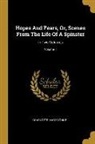 Charlotte Mary Yonge - Hopes And Fears, Or, Scenes From The Life Of A Spinster: In Two Volumes; Volume 1