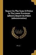 Bengal - Report On The State Of Police In The Lower Provinces [afterw.] Report On Police (administration)