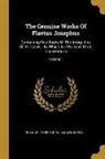 Flavius Josephus, William Whiston - The Genuine Works Of Flavius Josephus: Containing Five Books Of The Antiquities Of The Jews: To Which Are Prefixed Three Dissertations; Volume 1