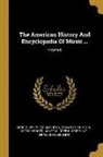George Whitfield Andrews, Edward Dickinson, Arthur Foote - The American History And Encyclopedia Of Music ...; Volume 8