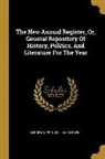 William Godwin, Andrew Kippis - The New Annual Register, Or, General Repository Of History, Politics, And Literature For The Year