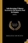 Juan Sala Bañuls, Ramón de la Sagra - Sala Novísimo Ó Nueva Ilustración Del Derecho Real De España: (508 P.)