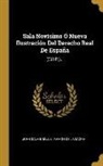 Juan Sala Bañuls, Ramón de la Sagra - Sala Novísimo Ó Nueva Ilustración Del Derecho Real De España: (508 P.)