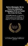 Pierre Dupuy, Jacques Gillot, Pierre Leroy - Satyre Menippée, De La Vertu Du Catholicon D'espagne, Et De La Tenue Des Etats De Paris,: A Laquelle Est Ajouté Un Discours Sur L'interprétation Du Mo