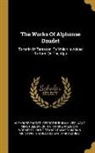 Alphonse Daudet, George Burnham Ives, Jane Minot Sedgwick - The Works Of Alphonse Daudet: Tartarin Of Tarascon, To Which Is Added Tartarin On The Alps