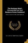 John C. Bryant, George William Clinton - The Business Man's Commercial Law And Business Forms Combined: A Vade-mecum For The Counting-house