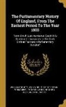 William Cobbett, John Wright, Great Britain Parliament - The Parliamentary History Of England, From The Earliest Period To The Year 1803: From Which Last-mentioned Epoch It Is Continued Downwards In The Work