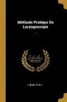 Ludwig Türck - Méthode Pratique De Laryngoscopie