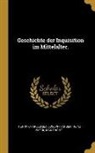 Joseph Hansen, Henry Charles Lea, Heinz Wieck - Geschichte der Inquisition im Mittelalter