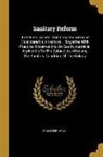 John Stephens - Sanitary Reform: Its General Aspect And Local Importance Considered In A Lecture ... Together With Practical Observations On South Aust